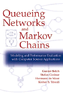 Queuing Networks and Markov Chains: Modeling and Performance Evaluation with Computer Science Applications