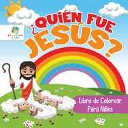?Qui?n Fue Jes�s?: Libro de Colorear para Ni�os