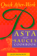Quick After-Work Pasta and Sauces Cookbook - Ridgway, Judy