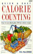 Quick and Easy Calorie Counting with Easy to Use Charts Plus 150 Low-Calorie Recipes
