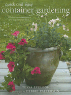 Quick and Easy Container Gardening: 20 Step-by-step Projects and Inspirational Ideas