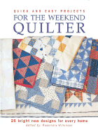 Quick and Easy Projects for the Weekend Quilter