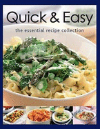 Quick and Easy: The Essential Recipe Collection