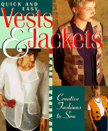 Quick and Easy Vests & Jackets: Creative Fashions to Sew