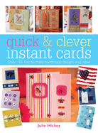 Quick & Clever Instant Cards: Over 65 Time-Saving Designs