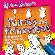 Quick Draw: Fairies and Princesses: Fairies and Princesses
