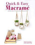 Quick & Easy Macram�: Quick, Simple and Stylish Small Projects