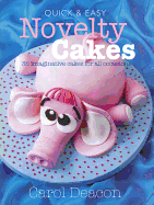 Quick & Easy Novelty Cakes: 35 Imaginative Cakes for All Occasions