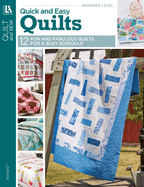 Quick & Easy Quilts: 12 Fun & Fabulous Quilts for a Busy Schedule!