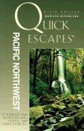 Quick Escapes Pacific Northwest: 32 Weekend Trips from Portland, Seattle, and Vancouver, B.C.