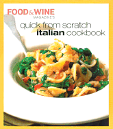 Quick from Scratch Italian Cookbook - Food & Wine Magazine, and Stering Eds