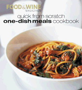Quick from Scratch One-Dish Meals Cookbook - Food, & Wine Magazine, and Food & Wine Magazine