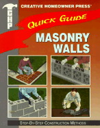 Quick Guide: Masonry Walls: Step-By-Step Construction Methods - Creative Homeowner, and Beall, Christine, and Samuelson, Alexander (Editor)