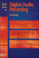 Quick Guide to Digital Audio Recording