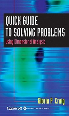 Quick Guide to Solving Problems Using Dimensional Analysis - Glenn, Walter J, and Craig, Gloria P, Edd, Msn, RN