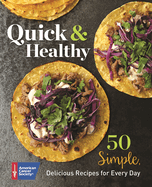 Quick & Healthy: 50 Simple Delicious Recipes for Every Day