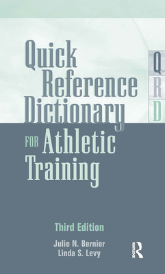 Quick Reference Dictionary for Athletic Training - Bernier, Julie N., and Levy, Linda