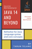 Quick Reference: Java 14 and Beyond: Refresher for Java Language syntax and core concepts