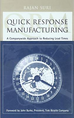 Quick Response Manufacturing - Suri, Rajan