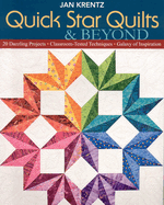 Quick Star Quilts & Beyond: 20 Dazzling Projects - Classroom-Tested Techniques - Galaxy of Inspiration