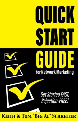 Quick Start Guide for Network Marketing: Get Started FAST, Rejection-FREE! - Schreiter, Keith, and Schreiter, Tom Big Al