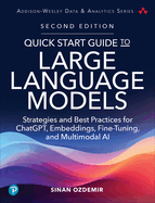 Quick Start Guide to Large Language Models: Strategies and Best Practices for Chatgpt, Embeddings, Fine-Tuning, and Multimodal AI