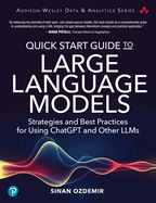 Quick Start Guide to Large Language Models: Strategies and Best Practices for Using ChatGPT and Other Llms