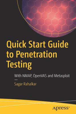 Quick Start Guide to Penetration Testing: With NMAP, OpenVAS and Metasploit - Rahalkar, Sagar