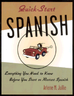 Quick-Start Spanish: Everything You Need to Know Before You Start or Restart Spanish