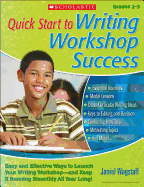 Quick Start to Writing Workshop Success: Easy and Effective Ways to Launch Your Writing Workshop--And Keep It Running Smoothly All Year Long!