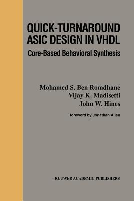 Quick-Turnaround ASIC Design in VHDL: Core-Based Behavioral Synthesis - Bouden-Romdhane, N, and Madisetti, Vijay, and Hines, J W