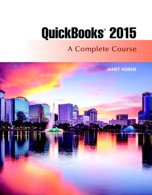 QuickBooks 2015: A Complete Course (Without Software) - Horne, Janet