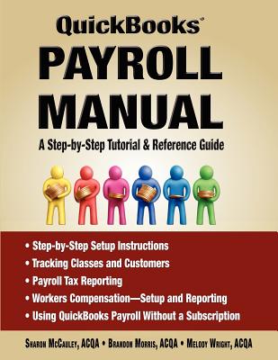 QuickBooks Payroll Manual - A Step by Step Tutorial & Reference Guide - McCauley, Sharon
