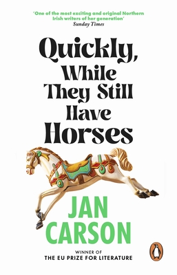 Quickly, While They Still Have Horses - Carson, Jan