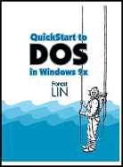 QuickStart to DOS in Windows 9X - Lin, Forest