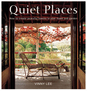 Quiet Places: How to Create Peaceful Havens in Your Home and Garden