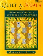Quilt a Koala: Australian Animals and Birds in Patchwork