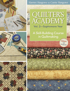 Quilters Academy Vol. 2 - Sophomore Year: A Skill-Building Course in Quiltmaking