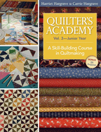Quilter's Academy Vol. 3, Junior Year: A Skill-Building Course in Quiltmaking