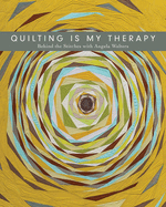 Quilting Is My Therapy"behind the Stitches with Angela Walters