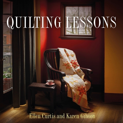 Quilting Lessons - Curtis, Ellen, and Gibson, Karen