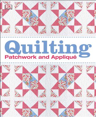 Quilting: Patchwork and Appliqu� - DK