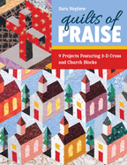 Quilts of Praise: 9 Projects Featuring 3D Cross & Church Blocks