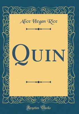 Quin (Classic Reprint) - Rice, Alice Hegan
