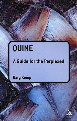 Quine: A Guide for the Perplexed - Kemp, Gary