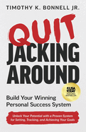 Quit Jacking Around: Build Your Winning Personal Success System