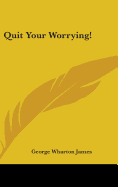 Quit Your Worrying!