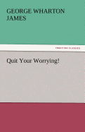 Quit Your Worrying!