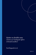 Quitte ou Double Sens: Articles sur l'ambiguite Offerts a Ronald Landheer