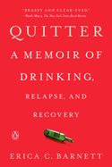 Quitter: A Memoir of Drinking, Relapse, and Recovery